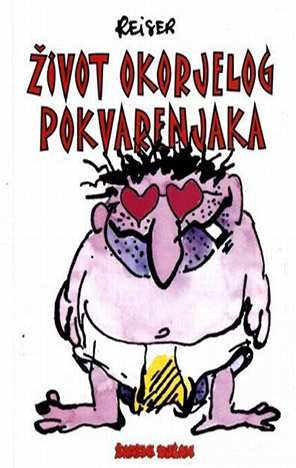 Život okorjelog pokvarenjaka !!